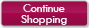 Continue Shopping